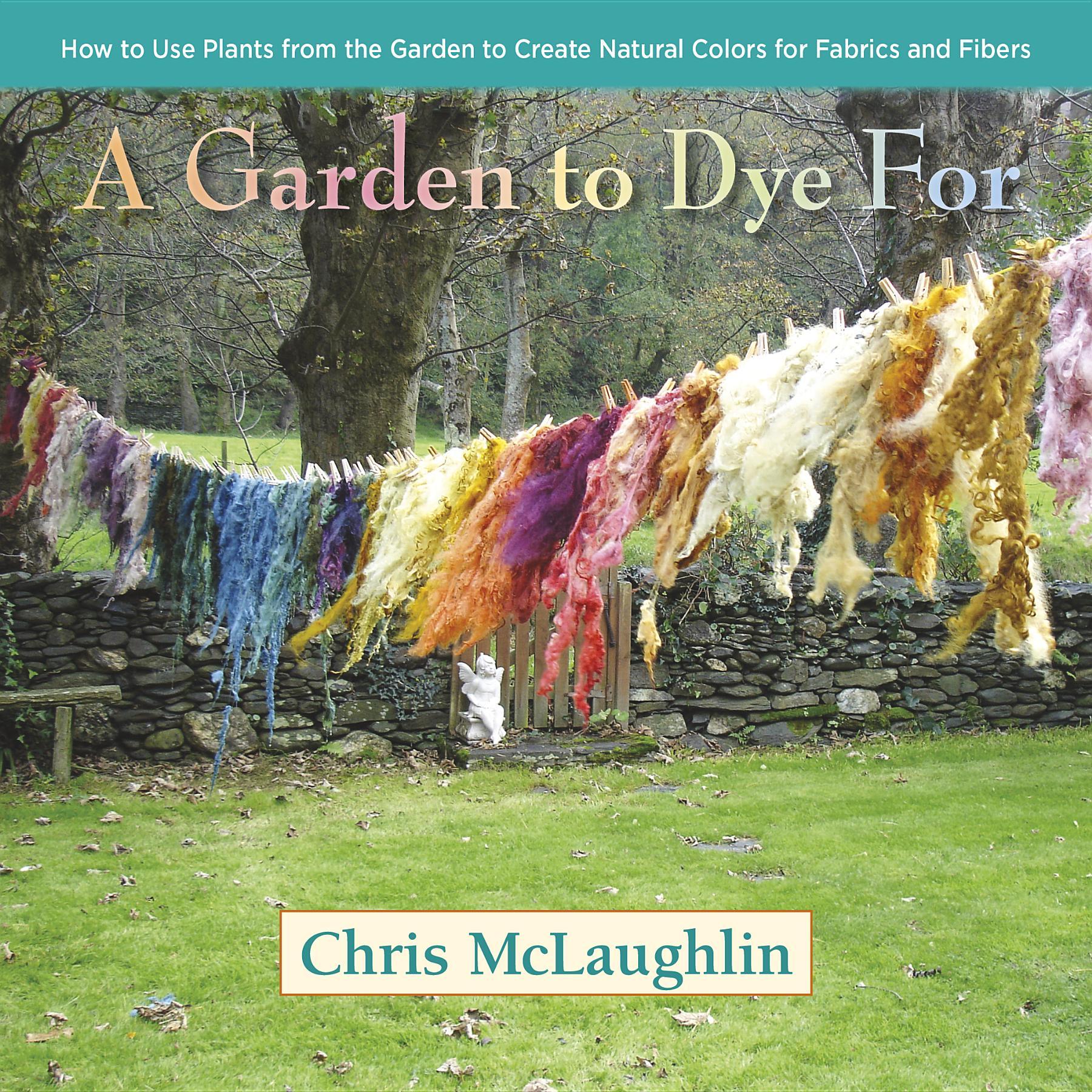 Bild: 9780985562281 | A Garden to Dye for | Chris Mclaughlin | Buch | Englisch | 2014