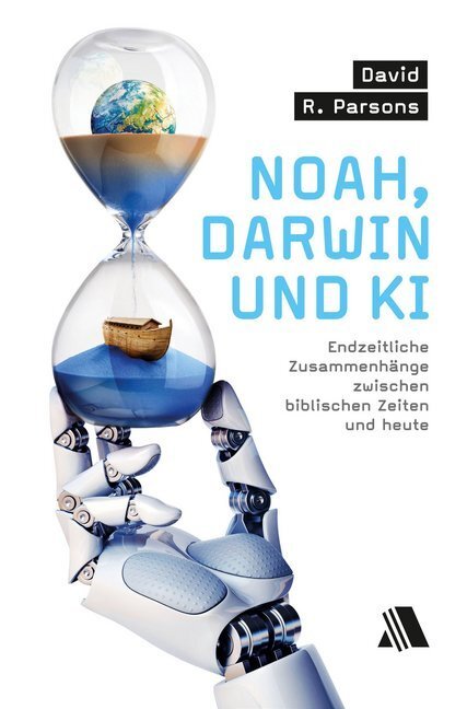 Cover: 9783954590360 | Noah, Darwin und KI | David R. Parsons | Taschenbuch | 2019 | Asaph