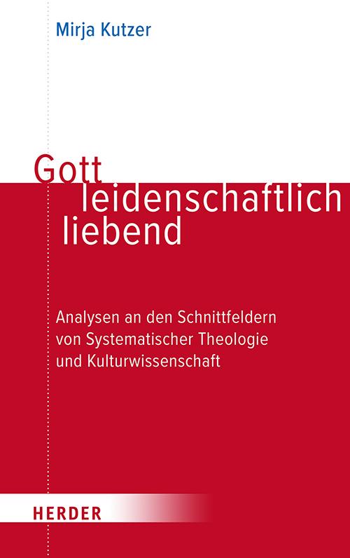 Cover: 9783451024160 | Gott leidenschaftlich liebend | Mirja Kutzer | Taschenbuch | 744 S.