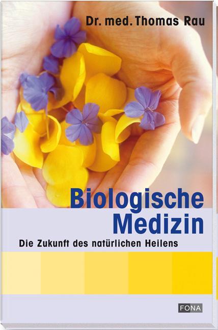 Cover: 9783037803899 | Biologische Medizin | Die Zukunft des natürlichen Heilens | Thomas Rau