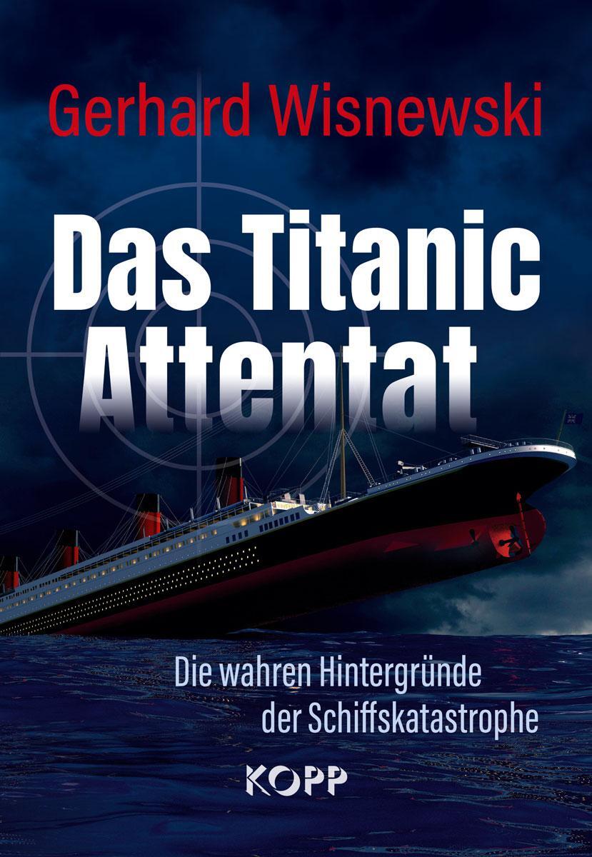 Cover: 9783864459207 | Das Titanic-Attentat | Die wahren Hintergründe der Schiffskatastrophe