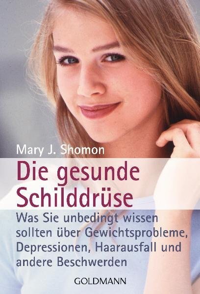 Cover: 9783442163885 | Die gesunde Schilddrüse | Mary J. Shomon | Taschenbuch | Goldmann