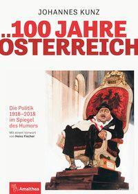 Cover: 9783990501023 | 100 Jahre Österreich | Die Politik 1918-2018 im Spiegel des Humors