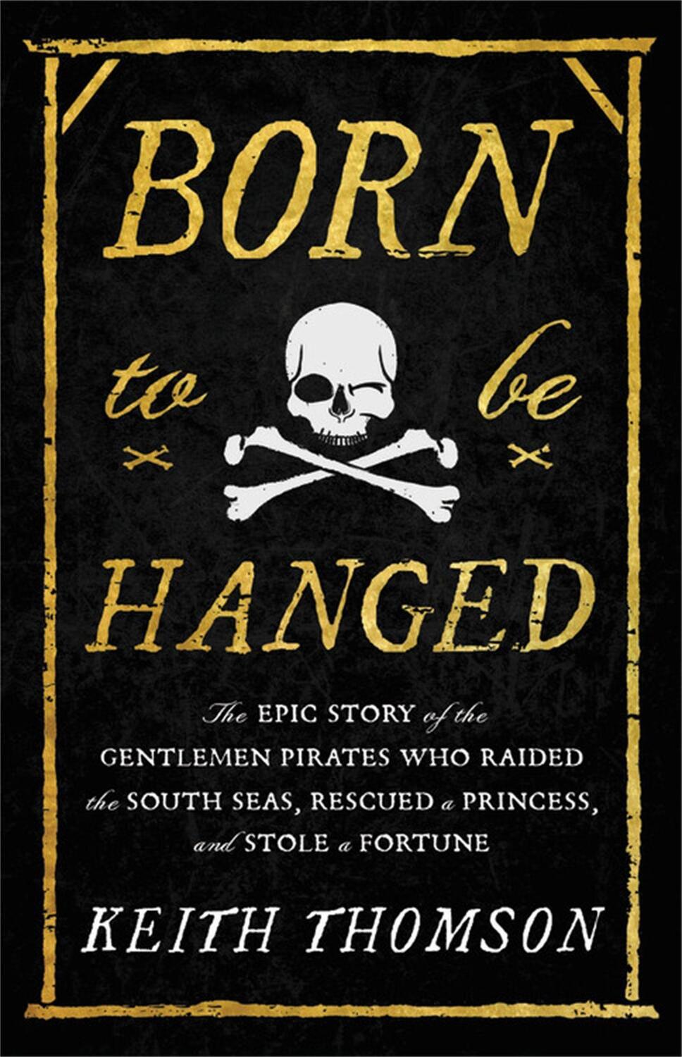 Cover: 9780316703611 | Born to Be Hanged: The Epic Story of the Gentlemen Pirates Who...