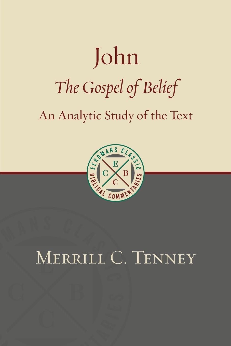 Cover: 9780802875860 | John | The Gospel of Belief: An Analytic Study of the Text | Tenney