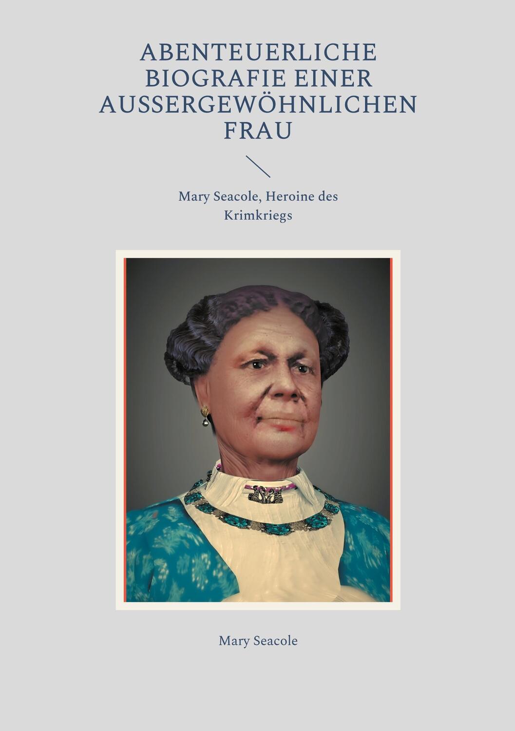 Cover: 9783755741619 | Abenteuerliche Biografie einer außergewöhnlichen Frau | Mary Seacole