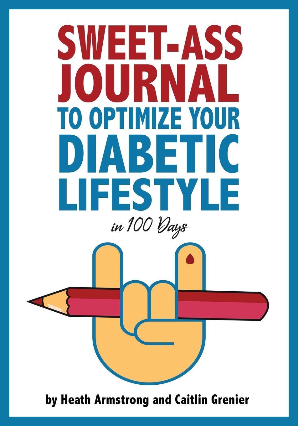 Cover: 9781734232912 | Sweet-Ass Journal to Optimize Your Diabetic Lifestyle in 100 Days