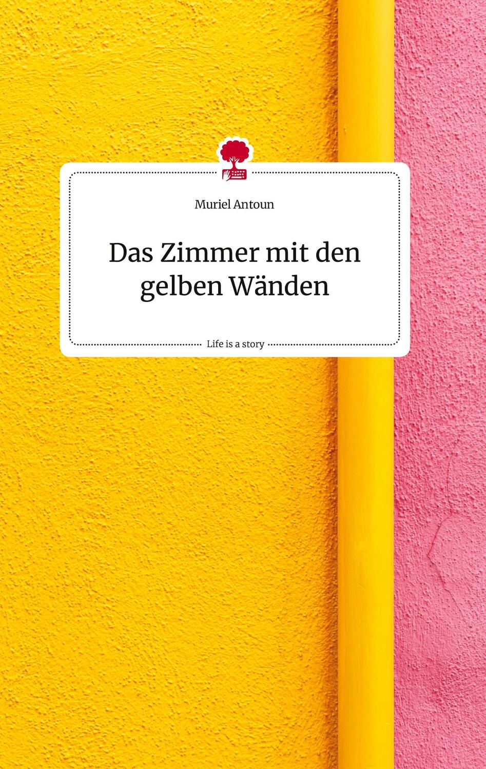 Cover: 9783710807145 | Das Zimmer mit den gelben Wänden. Life is a Story - story.one | Antoun