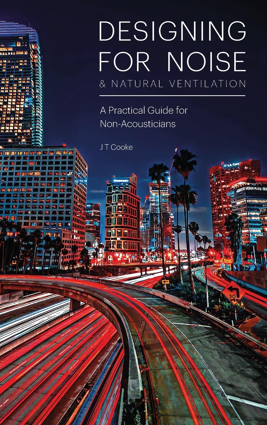 Cover: 9781739869229 | Designing for Noise &amp; Natural Ventilation | J T Cooke | Buch | 2021