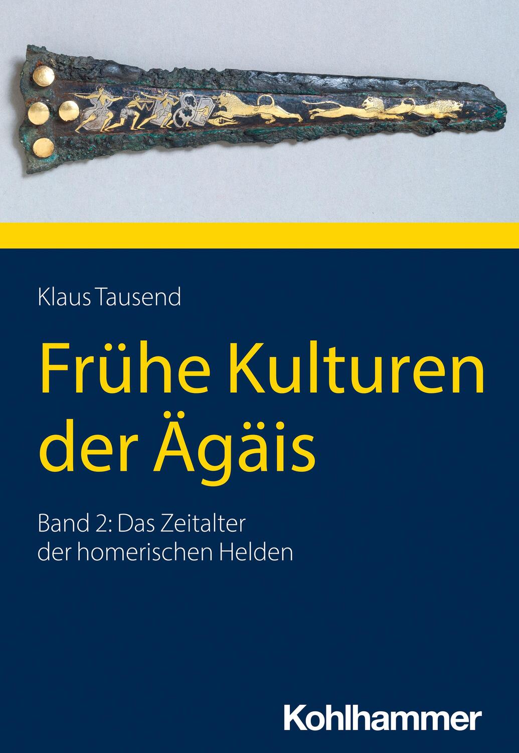 Cover: 9783170409507 | Frühe Kulturen der Ägäis | Bd. 2: Das Zeitalter der homerischen Helden