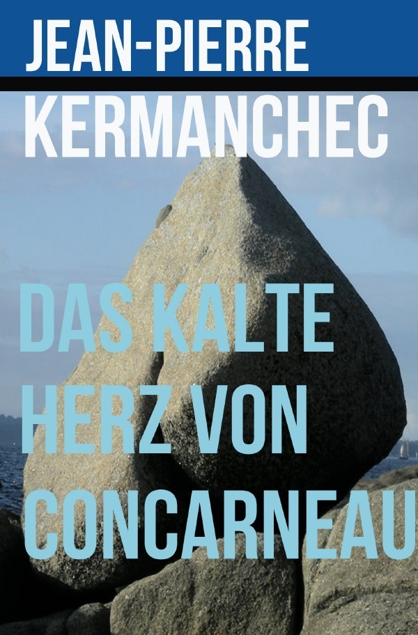 Cover: 9783752945720 | Das kalte Herz von Concarneau | Jean-Pierre Kermanchec | Taschenbuch