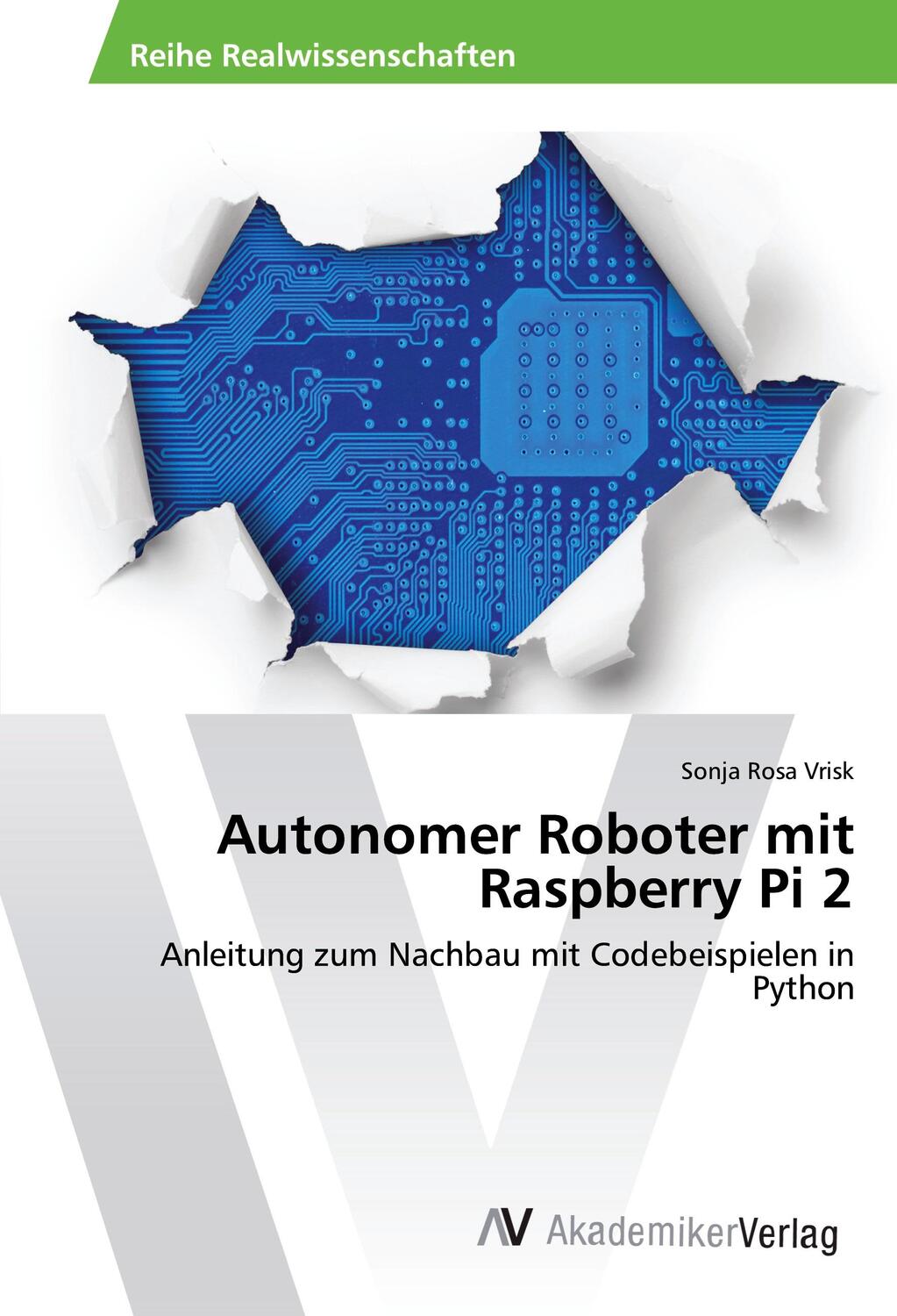 Cover: 9783330507111 | Autonomer Roboter mit Raspberry Pi 2 | Sonja Rosa Vrisk | Taschenbuch