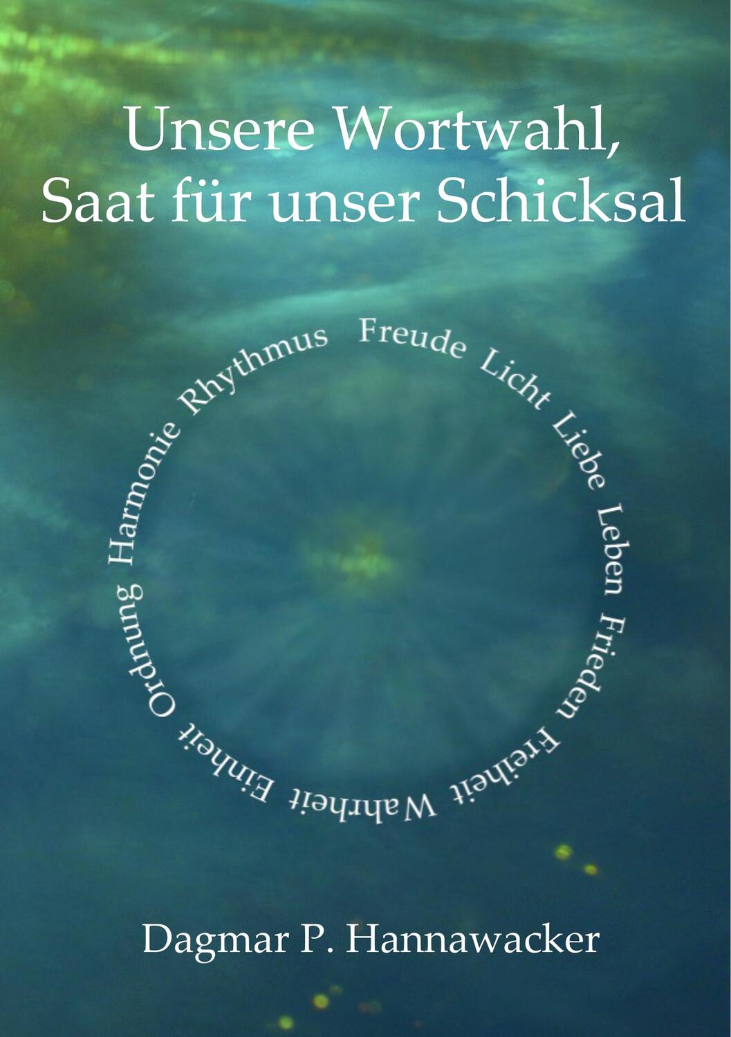 Cover: 9783748109297 | Unsere Wortwahl, Saat für unser Schicksal | Dagmar P. Hannawacker
