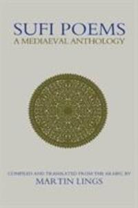 Cover: 9781903682173 | Sufi Poems | A Mediaeval Anthology | Martin Lings | Taschenbuch | 2004