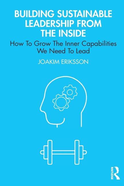 Cover: 9781032759821 | Building Sustainable Leadership from the Inside | Joakim Eriksson