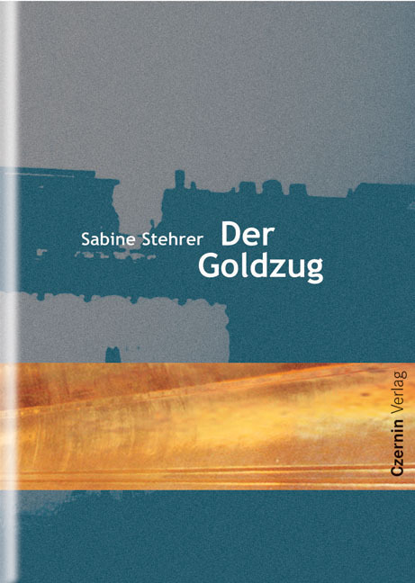 Cover: 9783707600643 | Der Goldzug | Sabine Stehrer | Buch | Czernin | EAN 9783707600643