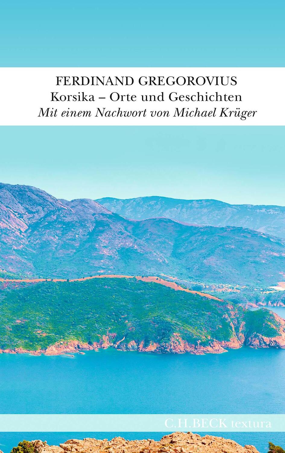 Cover: 9783406803833 | Korsika | Orte und Geschichten | Ferdinand Gregorovius | Buch | 222 S.