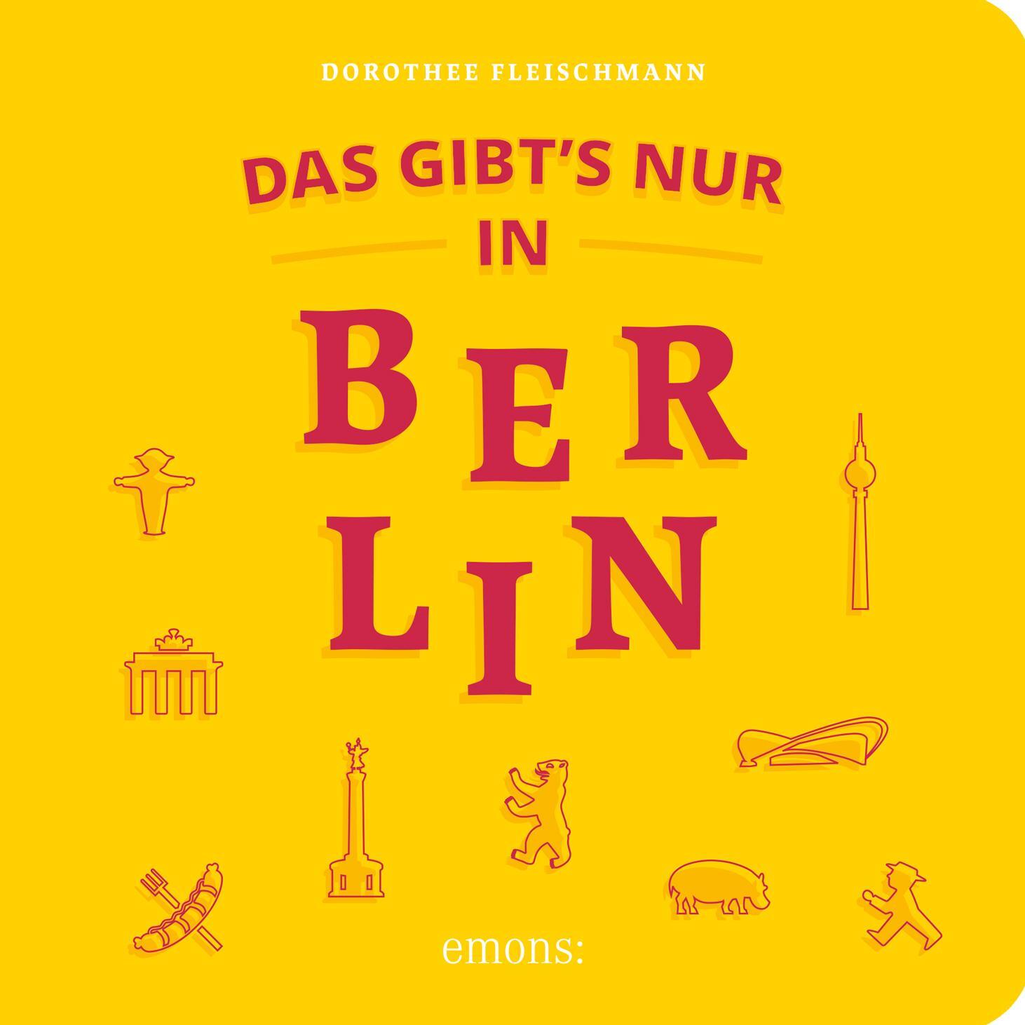 Cover: 9783740809423 | Das gibt's nur in Berlin | Reiseführer | Dorothee Fleischmann | Buch