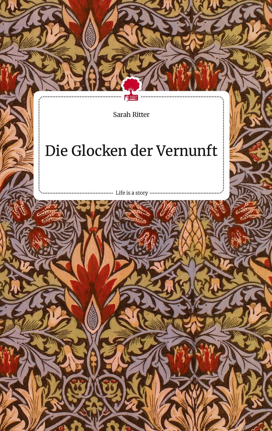 Cover: 9783710806803 | Die Glocken der Vernunft. Life is a Story - story.one | Sarah Ritter