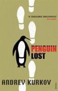 Cover: 9780099461692 | Penguin Lost | Andrey Kurkov | Taschenbuch | Englisch | 2005
