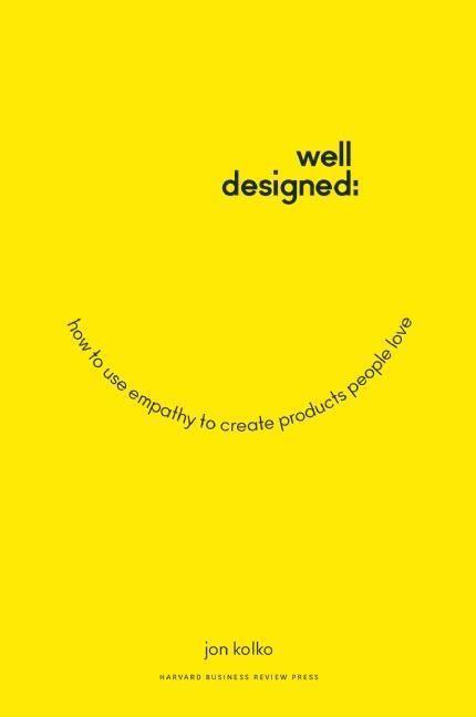 Cover: 9781625274793 | Well-Designed | How to Use Empathy to Create Products People Love