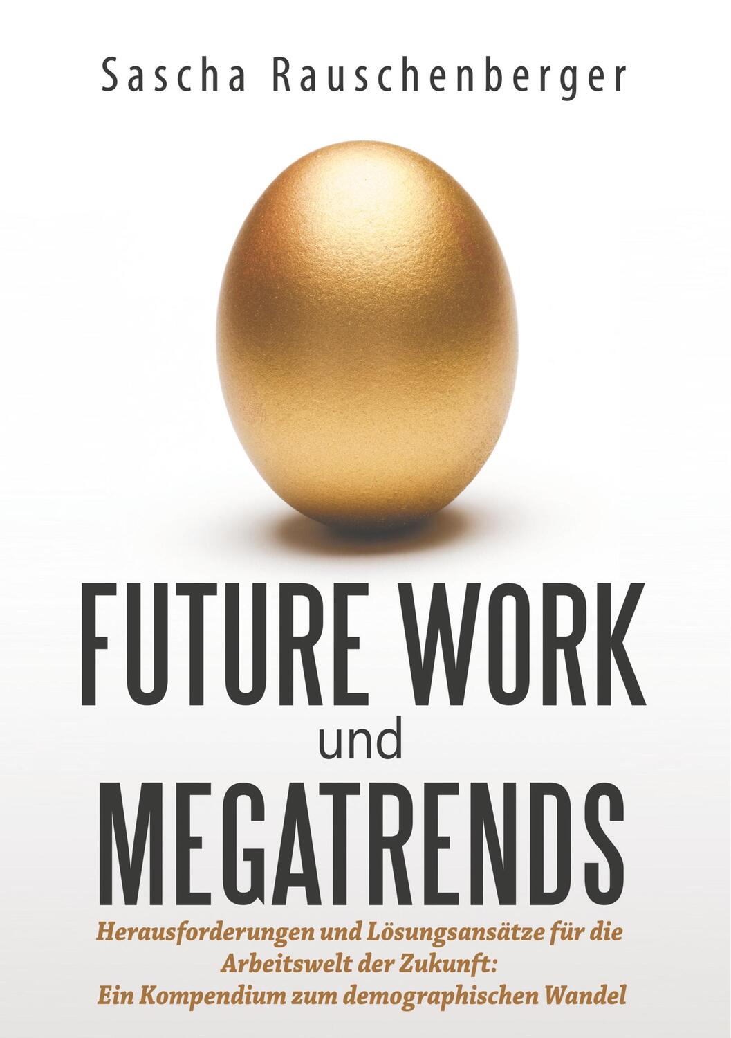 Cover: 9783752875799 | Future Work und Megatrends | Sascha Rauschenberger | Taschenbuch