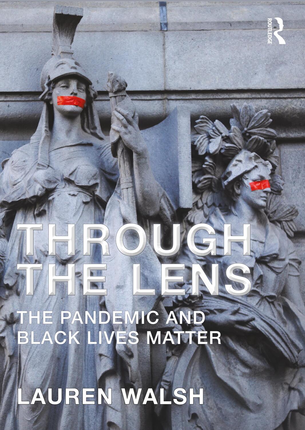 Cover: 9781032186153 | Through the Lens | The Pandemic and Black Lives Matter | Lauren Walsh