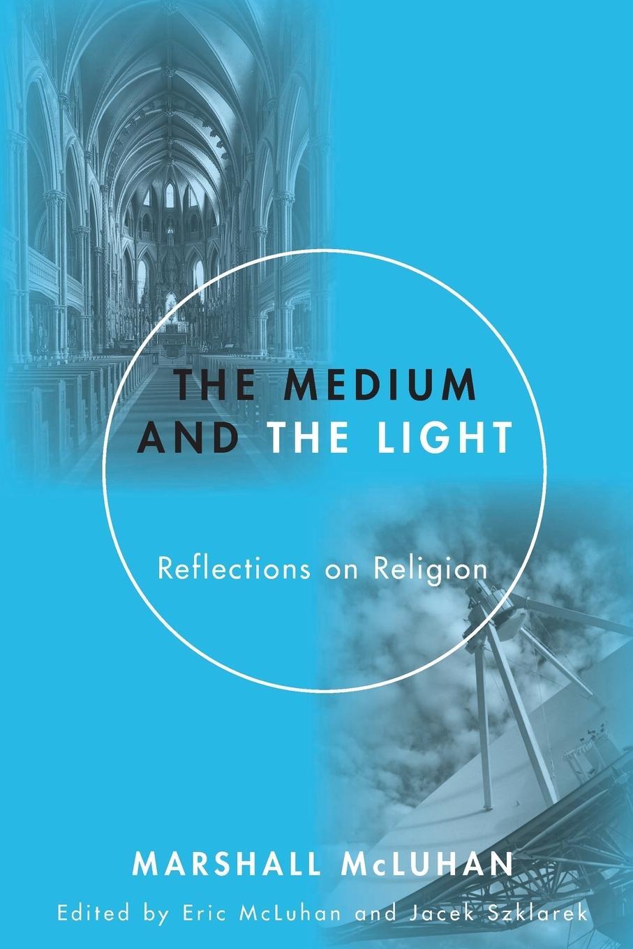 Cover: 9781606089927 | Medium and the Light | Reflections on Religion | Marshall McLuhan