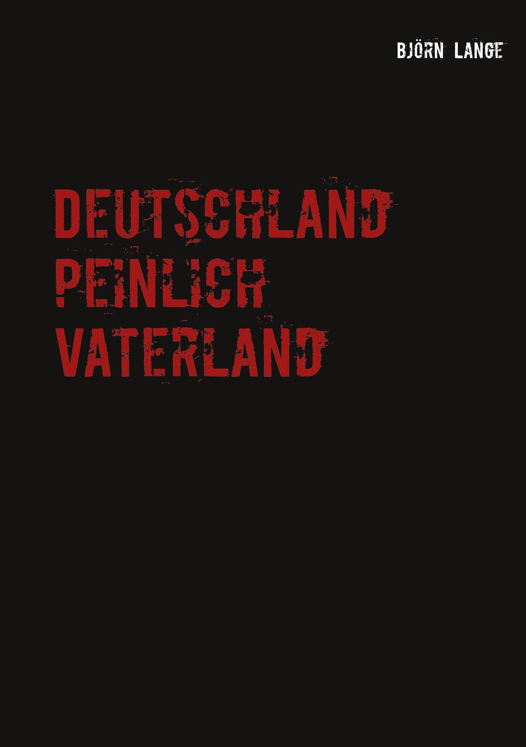 Cover: 9783752627701 | Deutschland peinlich Vaterland | Björn Lange | Taschenbuch