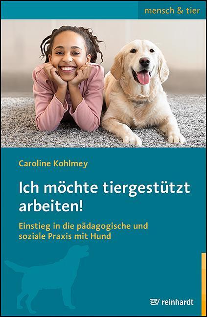 Cover: 9783497031795 | Ich möchte tiergestützt arbeiten! | Caroline Kohlmey | Taschenbuch