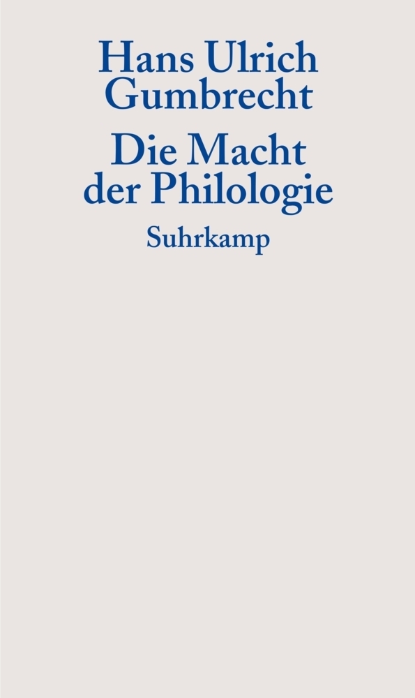 Cover: 9783518583685 | Die Macht der Philologie | Hans U. Gumbrecht | Taschenbuch | Suhrkamp