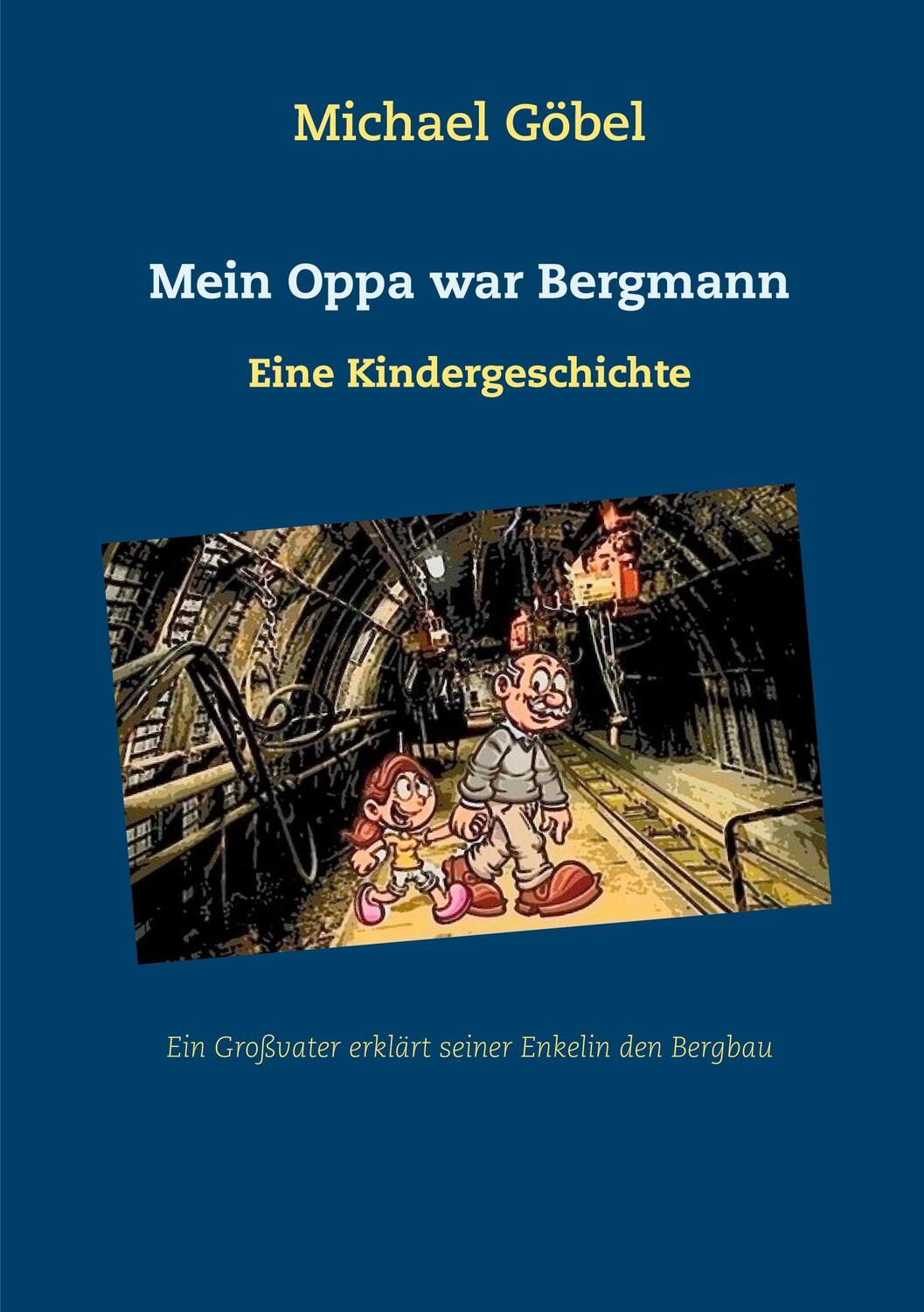 Cover: 9783754315347 | Mein Oppa war Bergmann | Eine Kindergeschichte | Michael Göbel | Buch