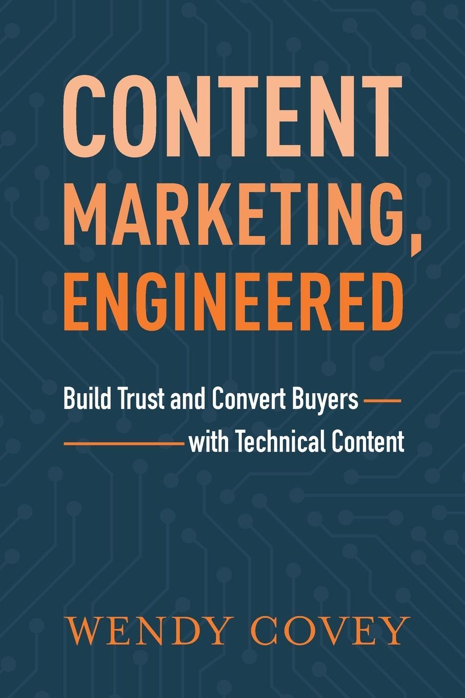 Cover: 9781632992857 | Content Marketing, Engineered | Wendy Covey | Taschenbuch | Paperback