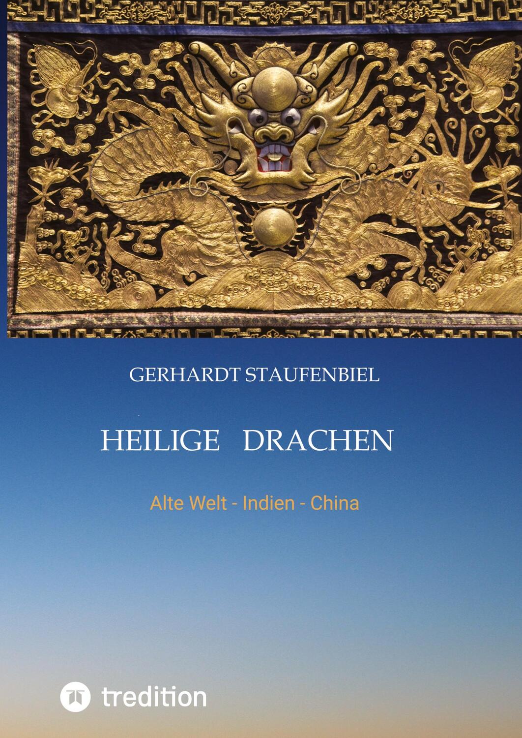 Cover: 9783849119621 | Heilige Drachen Band 1 | Alte Welt - Indien - China | Staufenbiel