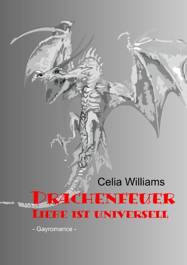 Cover: 9783753172620 | Drachenfeuer - Liebe ist universell | Celia Williams | Taschenbuch