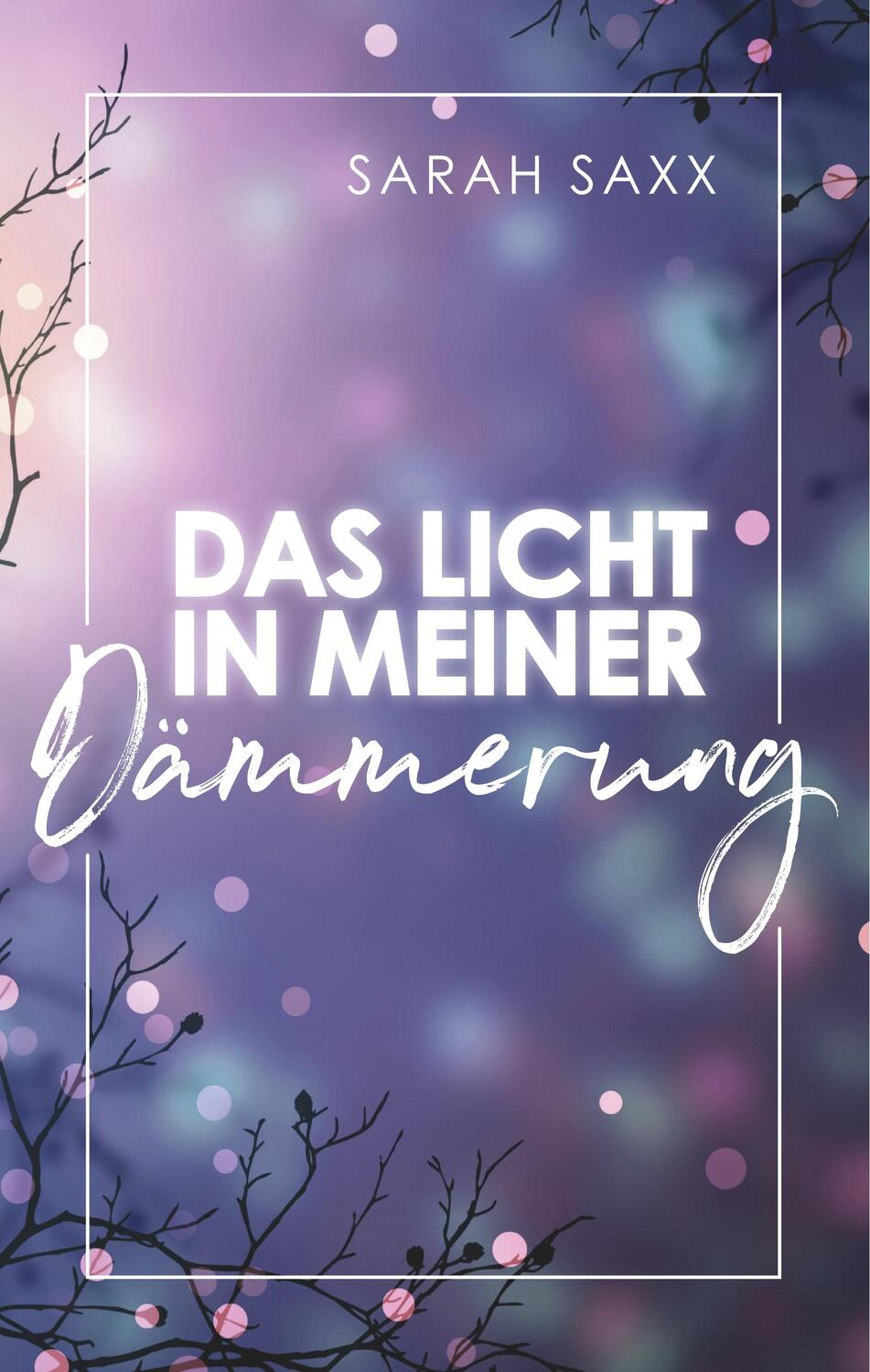 Cover: 9783748138389 | Das Licht in meiner Dämmerung | Sarah Saxx | Buch | 404 S. | Deutsch