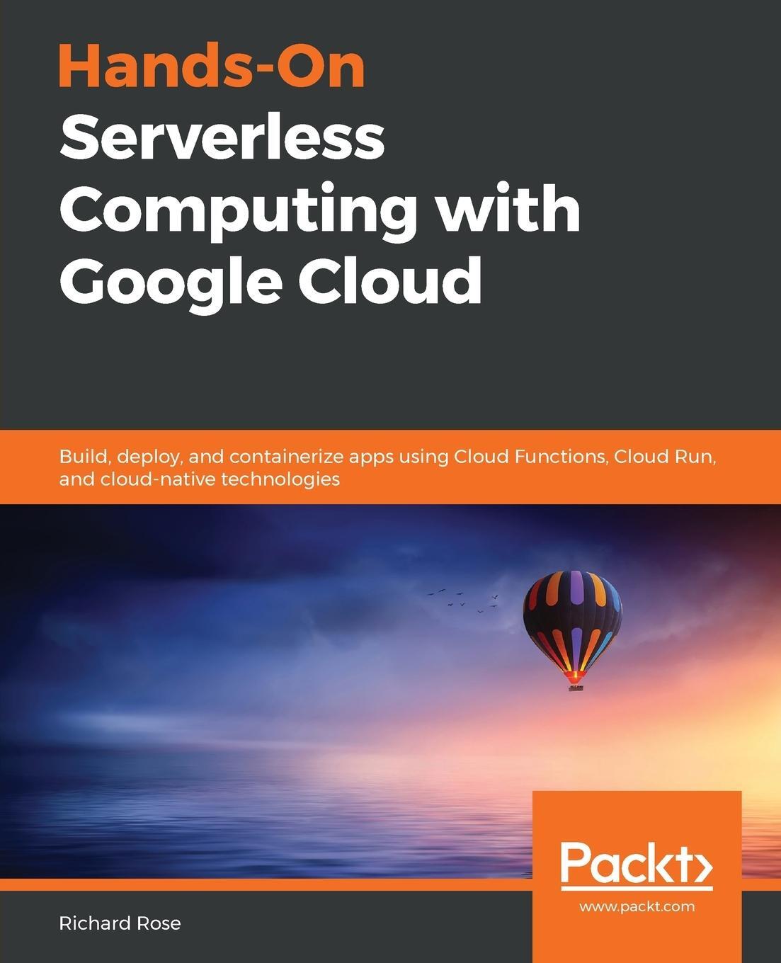 Cover: 9781838827991 | Hands-On Serverless Computing with Google Cloud | Richard Rose | Buch
