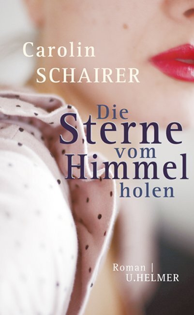 Cover: 9783897413870 | Die Sterne vom Himmel holen | Roman | Carolin Schairer | Taschenbuch
