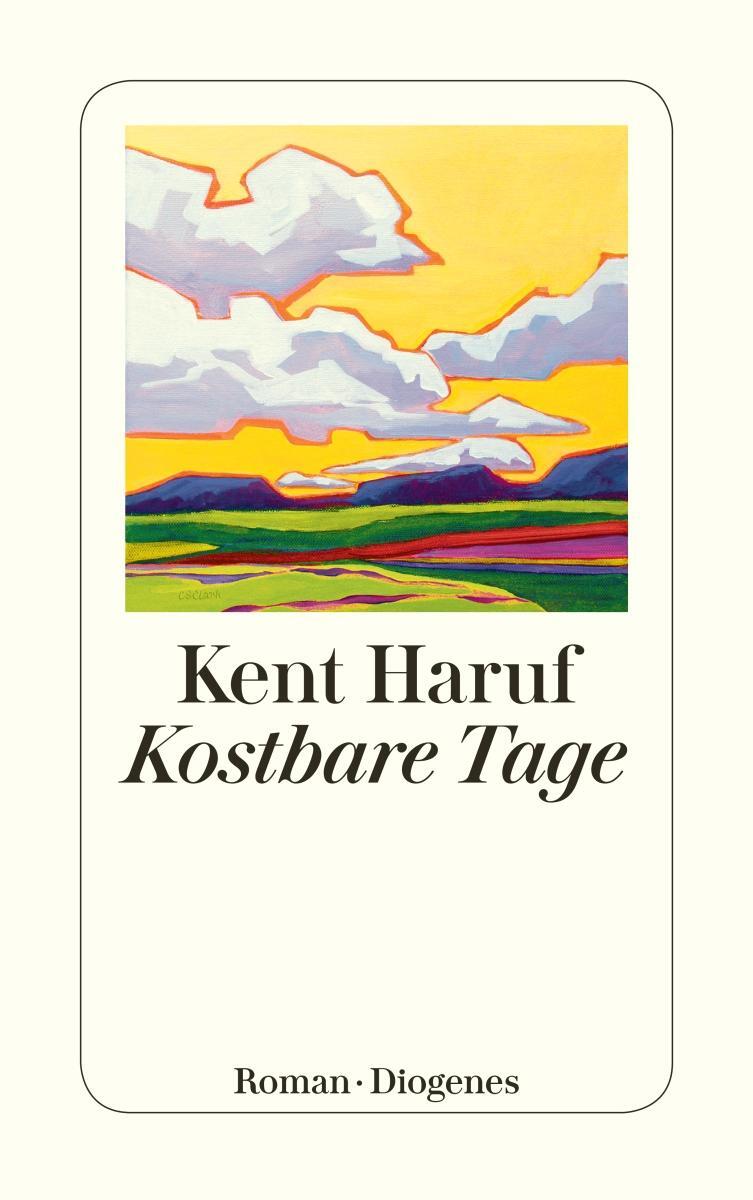 Cover: 9783257245776 | Kostbare Tage | Kent Haruf | Taschenbuch | Ein Holt Roman | 345 S.