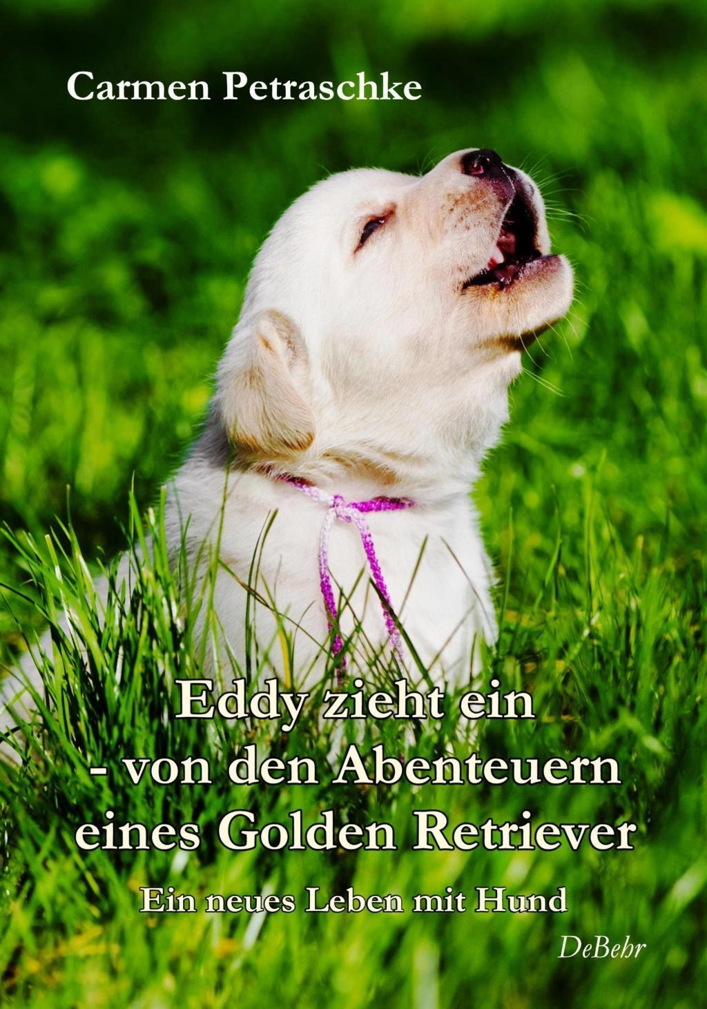 Cover: 9783957534903 | Eddy zieht ein - von den Abenteuern eines Golden Retriever - Ein...
