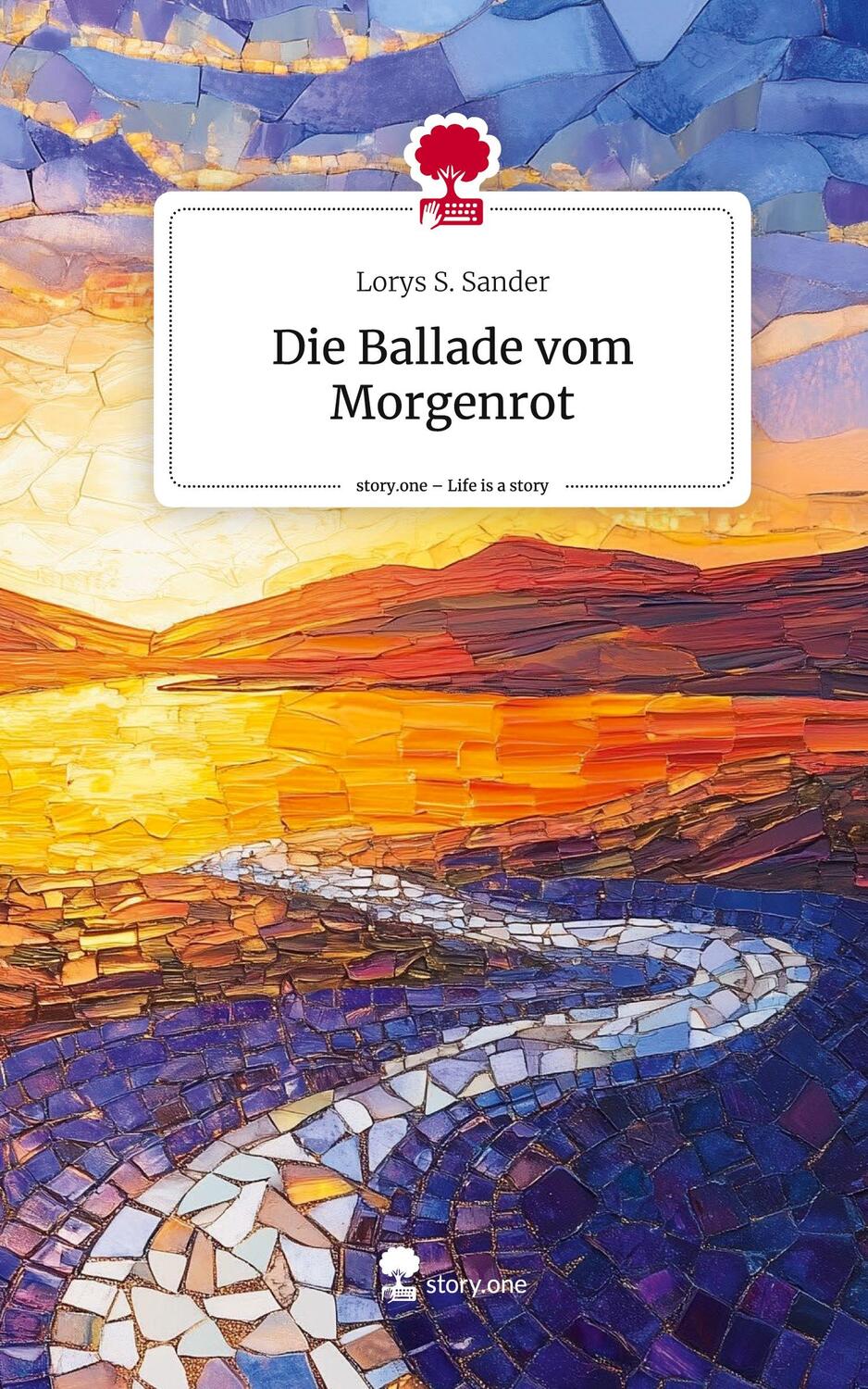 Cover: 9783711545091 | Die Ballade vom Morgenrot. Life is a Story - story.one | Sander | Buch