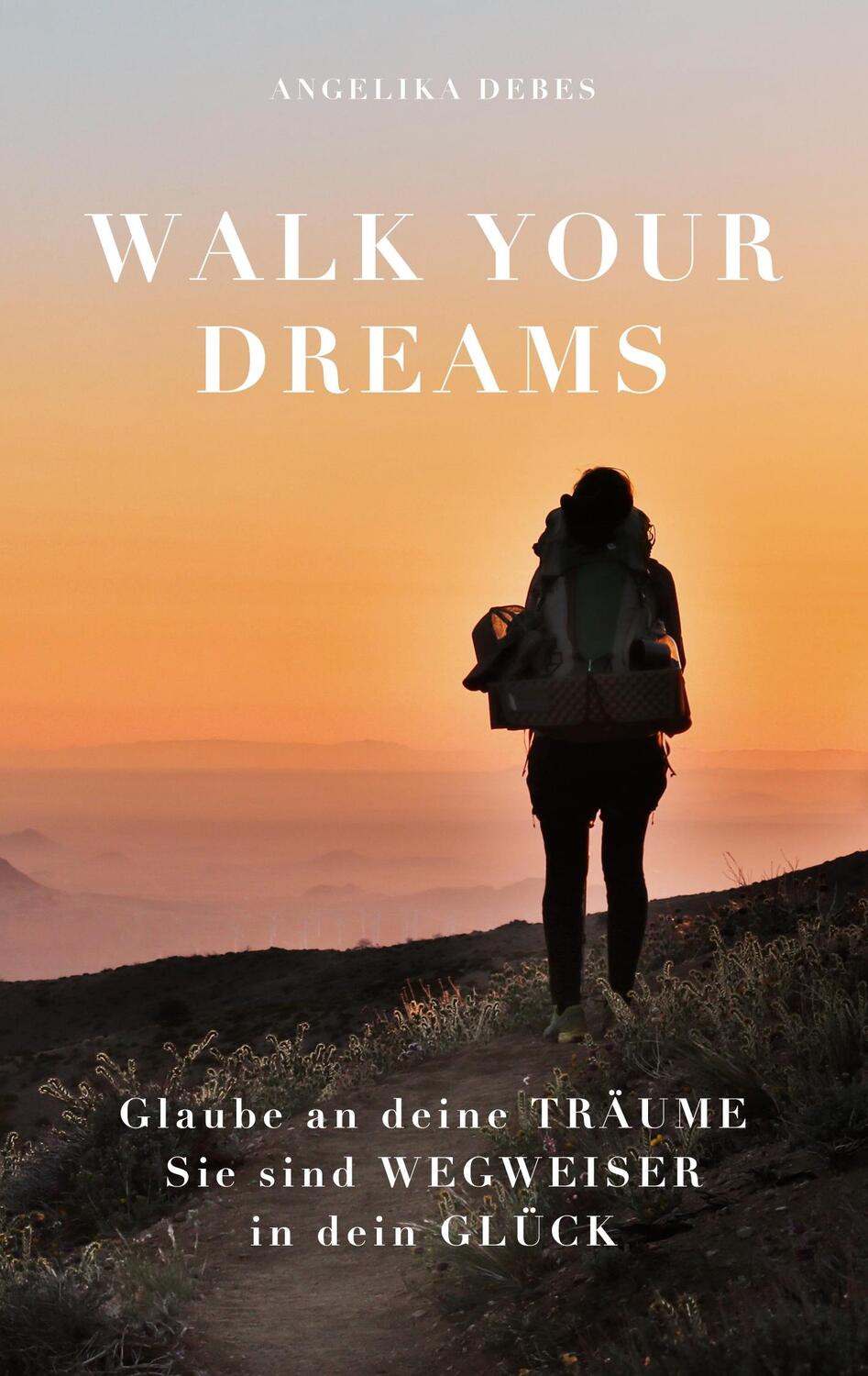 Cover: 9783755712558 | Walk Your Dreams | Angelika Debes | Taschenbuch | Books on Demand