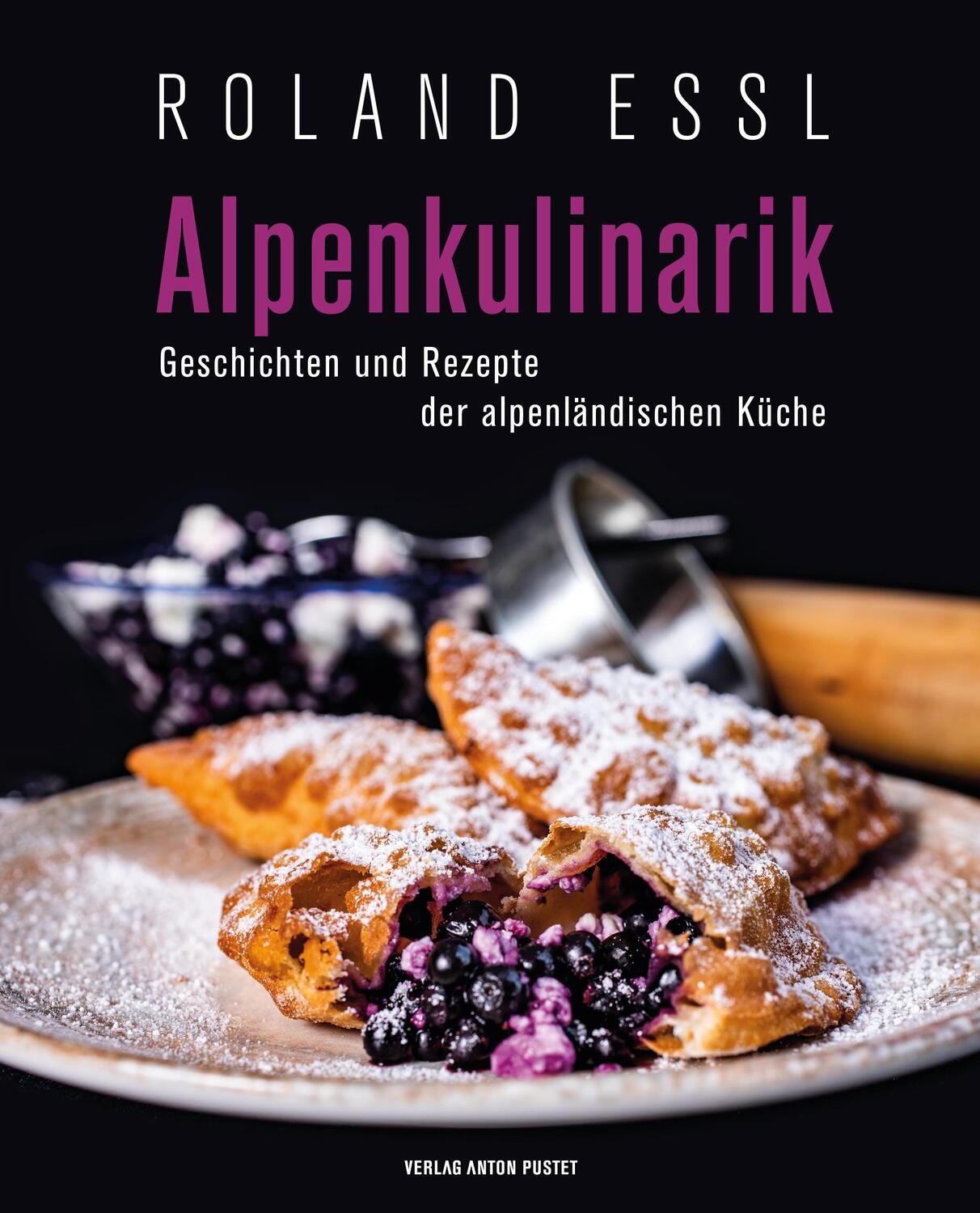 Cover: 9783702510244 | Alpenkulinarik | Geschichten und Rezepte der alpenländischen Küche
