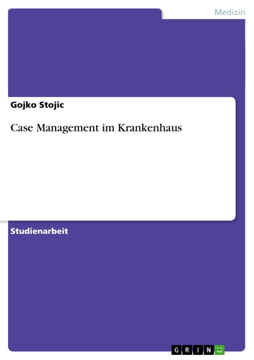 Cover: 9783638956604 | Case Management im Krankenhaus | Gojko Stojic | Taschenbuch | 32 S.