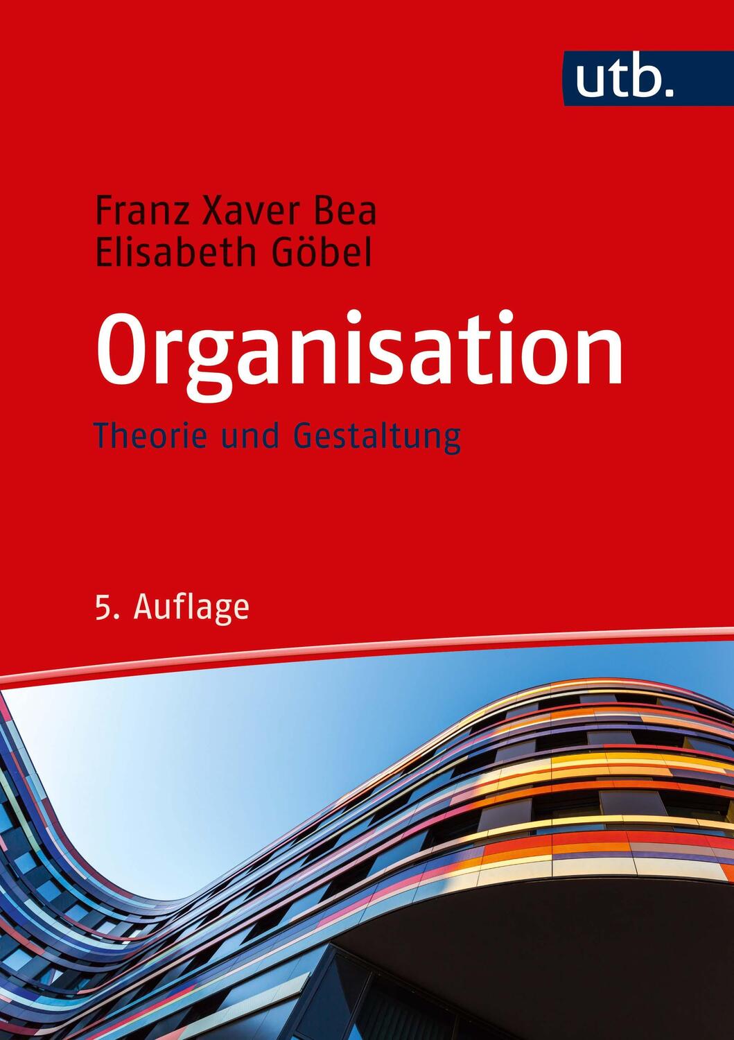 Cover: 9783825250874 | Organisation | Theorie und Gestaltung | Franz Xaver Bea (u. a.) | Buch