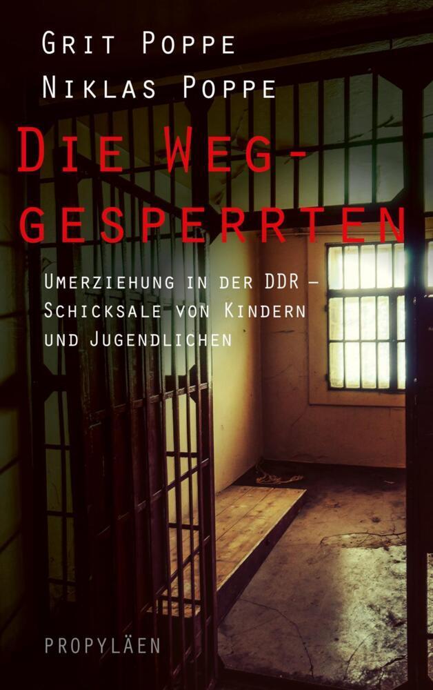 Cover: 9783549100400 | Die Weggesperrten | Grit Poppe (u. a.) | Buch | 416 S. | Deutsch