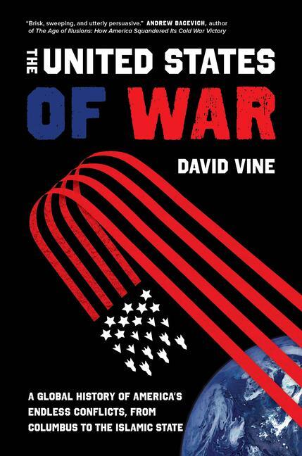 Cover: 9780520385689 | The United States of War: A Global History of America's Endless...