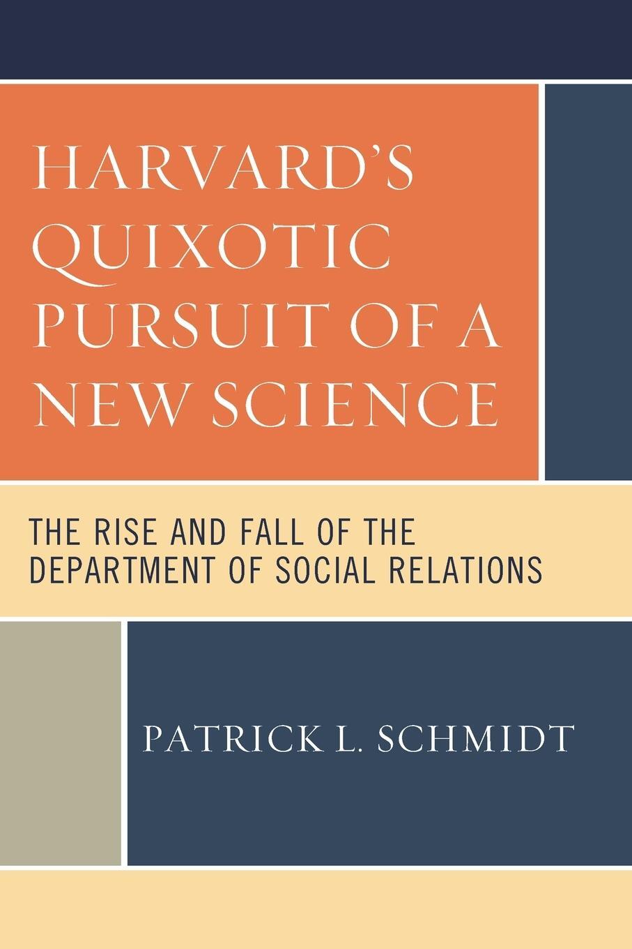 Cover: 9781538168295 | Harvard's Quixotic Pursuit of a New Science | Patrick L. Schmidt