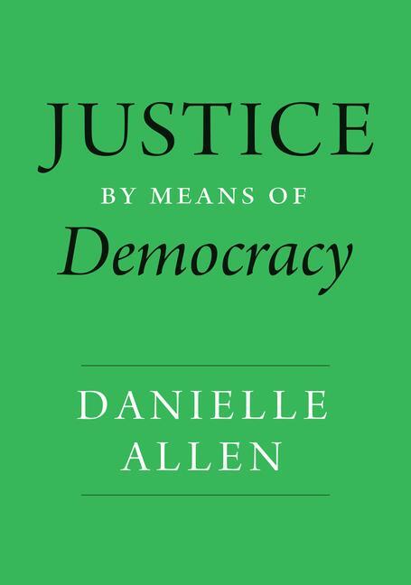 Cover: 9780226777092 | Justice by Means of Democracy | Danielle Allen | Buch | Gebunden
