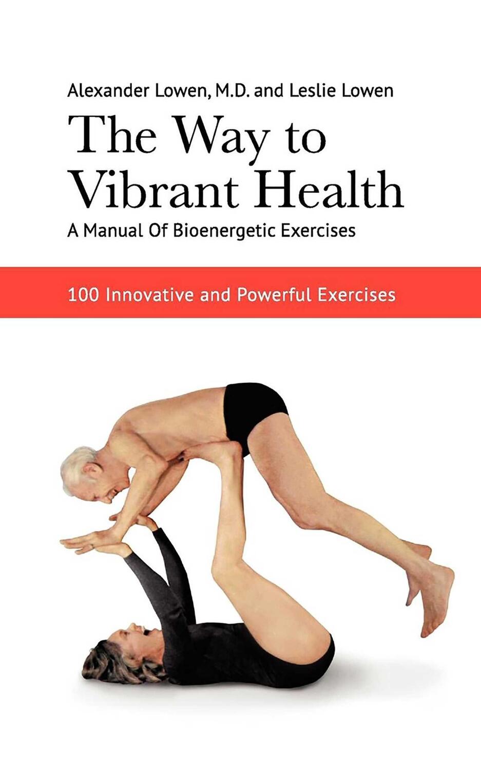 Cover: 9781938485145 | The Way to Vibrant Health: A Manual of Bioenergetic Exercises: 100...